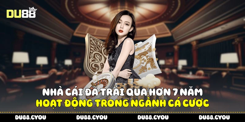 Nhà cái Du88 đã trải qua hơn 7 năm hoạt động trong ngành cá cược