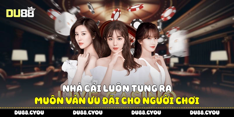Nhà cái luôn tung ra muôn vàn ưu đãi cho người chơi
